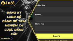 Hướng Dẫn Lu88 Tham Gia Cá Cược Nhanh Chóng An Toàn