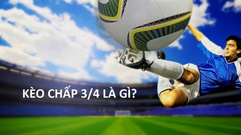 Kèo Chấp 3/4 – Hiểu Rõ Cách Chơi Và Chiến Thuật Tối Ưu LU88