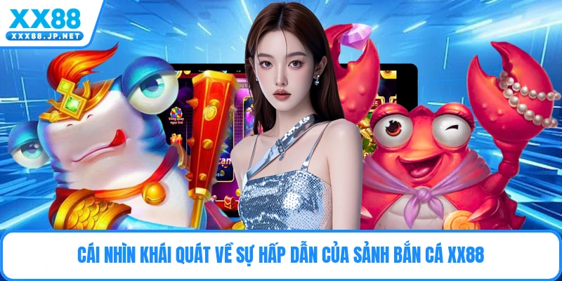 Bắn Cá XX88 - Siêu Phẩm Giải Trí Đại Dương Đẳng Cấp