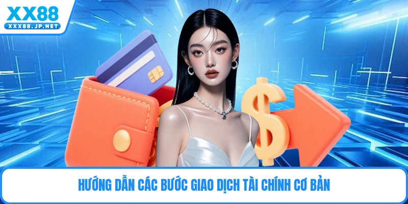 Nạp Tiền XX88 - Hướng Dẫn Quy Trình Giao Dịch Siêu Tốc