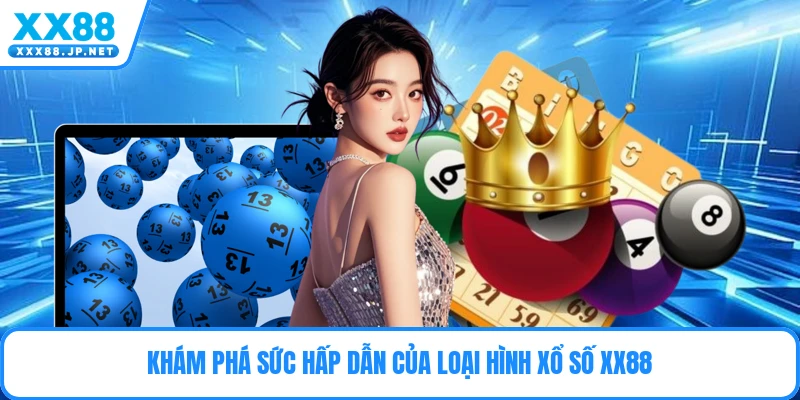 Xổ Số XX88 - Sảnh Cược Đỉnh Cao Với Tỷ Lệ Thưởng Lớn