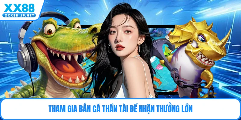 Bắn Cá Thần Tài – Bí Kíp Chinh Phục Đại Dương Bao La